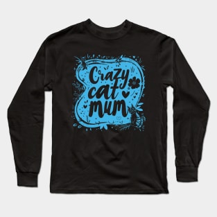 Crazy cat mum - cat lover Long Sleeve T-Shirt